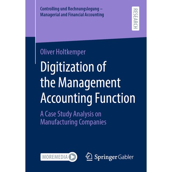 Controlling Und Rechnungslegung - Manage Digitization of the Management Accounting Function: A Case Study Analysis on Manufacturing Companies, (Paperback)