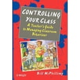 thumbnail image 1 of Controlling Your Class: A Teacher's Guide to Managing Classroom Behavior, (Paperback), 1 of 1