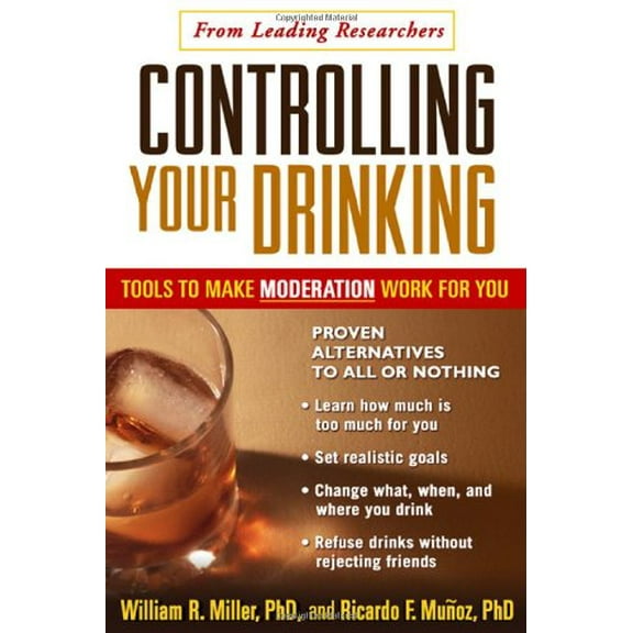 Pre-Owned Controlling Your Drinking, First Edition: Tools to Make Moderation Work for You (Paperback) 1572309032 9781572309036
