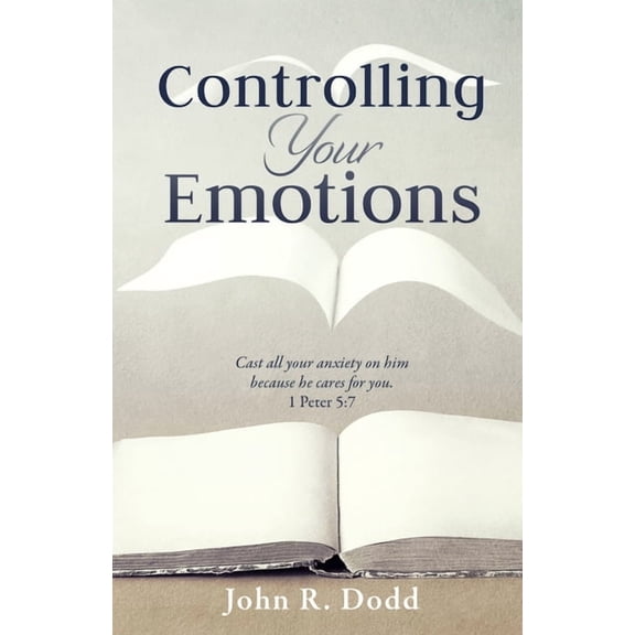 Controlling Your Emotions Paperback 1498433693 9781498433693 John R Dodd