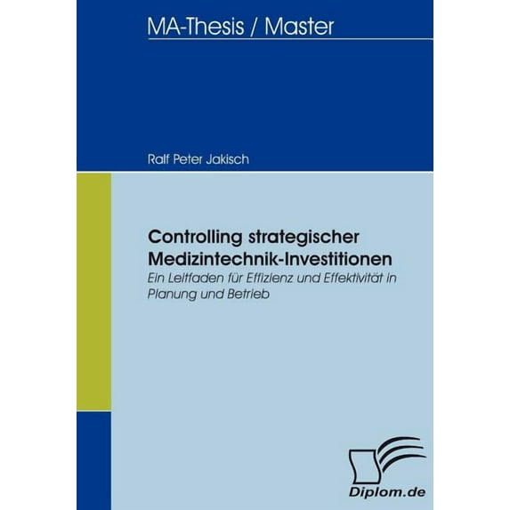 Controlling strategischer Medizintechnik-Investitionen: Ein Leitfaden für Effizienz und Effektivität in Planung und Betrieb (Paperback)