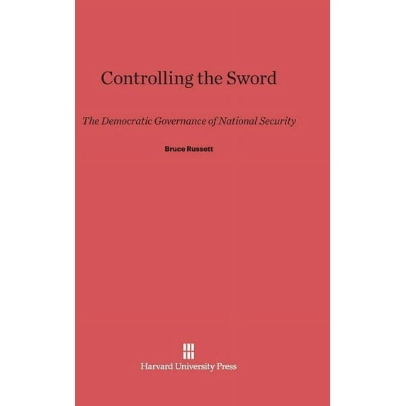 Controlling the Sword: The Democratic Governance of National Security, (Hardcover)