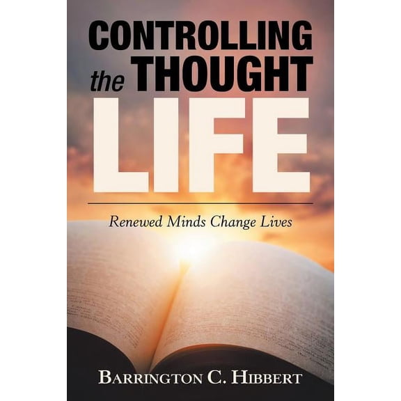 Controlling the Thought Life: Renewed Minds Change Lives (Paperback)
