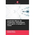thumbnail image 1 of Controlo Eficaz de Projectos: EstratÃ©gias para gerir o tempo e o custo, (Paperback), 1 of 1
