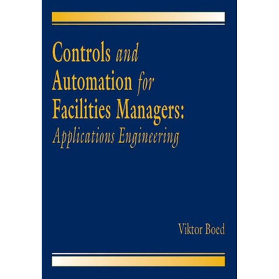 Pre-Owned Controls and Automation for Facilities Managers: Applications Engineering (Hardcover) 084939872X 9780849398728