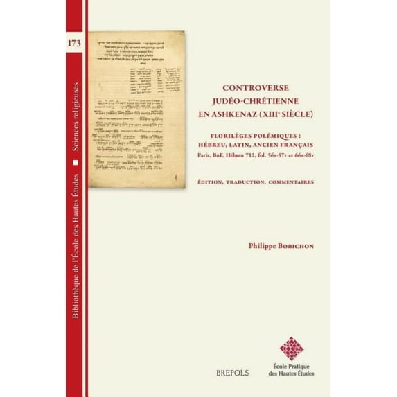 Controverse Judeo-Chretienne En Ashkenaz (XIIIe s.) : Florileges Polemiques: Hebreu, Latin, Ancien Francais: Paris, Bnf Hebreu 712, Fol. 56v-57v et 66v-68v