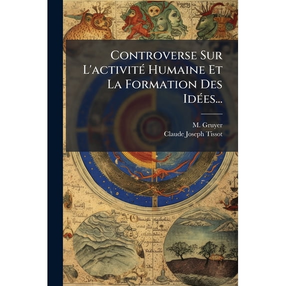 Controverse Sur L'activité Humaine Et La Formation Des Idées... (Paperback)