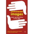 thumbnail image 1 of Controversial Images: Media Representations on the Edge, (Hardcover), 1 of 1