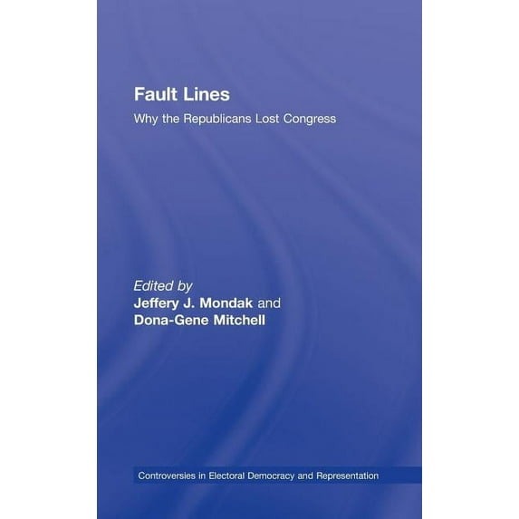 Controversies in Electoral Democracy and Fault Lines: Why the Republicans Lost Congress, (Hardcover)