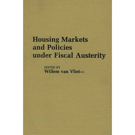 Controversies in Science Housing Markets and Policies Under Fiscal Austerity, (Hardcover)