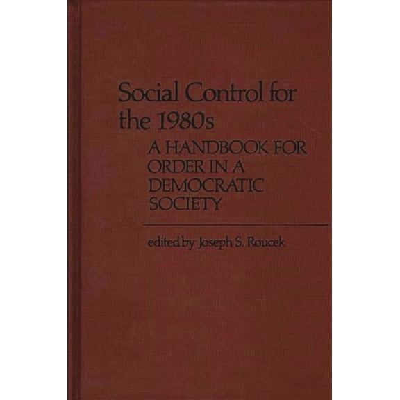 Controversies in Science Social Control for the 1980s: A Handbook for Order in a Democratic Society, (Hardcover)