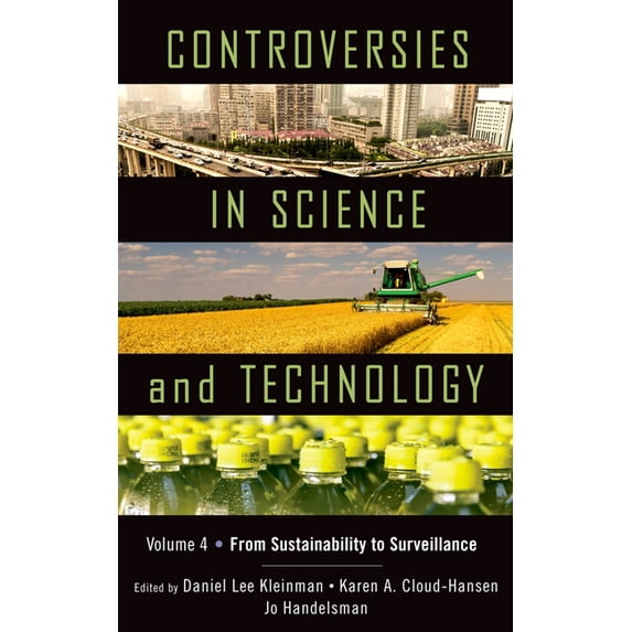 Controversies in Science & Technology, Volume 4: From Sustainability to Surveillance, (Hardcover)