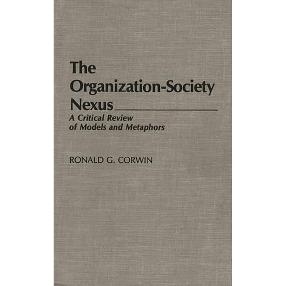 Controversies in Science The Organization-Society Nexus: A Critical Review of Models and Metaphors, (Hardcover)