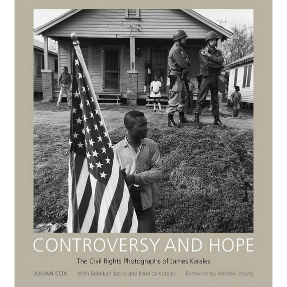 Controversy and Hope: The Civil Rights Photographs of James Karales, (Paperback)