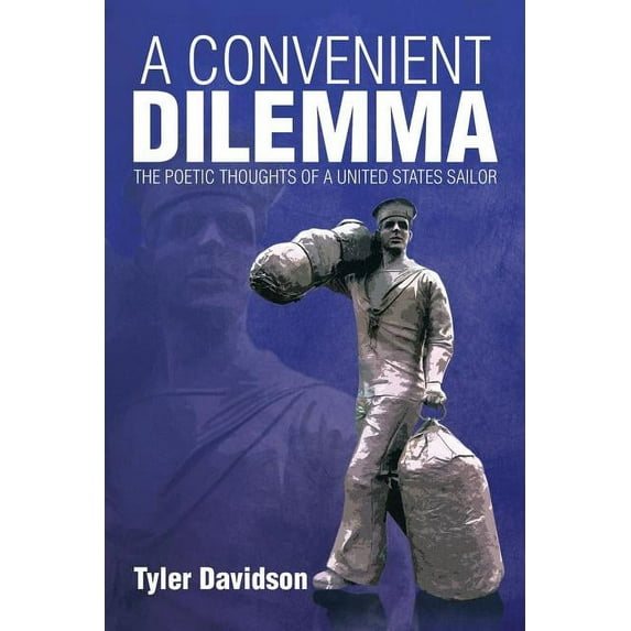 A Convenient Dilemma - The Poetic Thoughts of a United States Sailor (Paperback) by Tyler Davidson