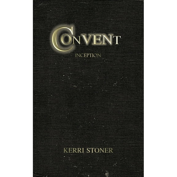 Convent Convent: Inception, Book 1, (Hardcover)