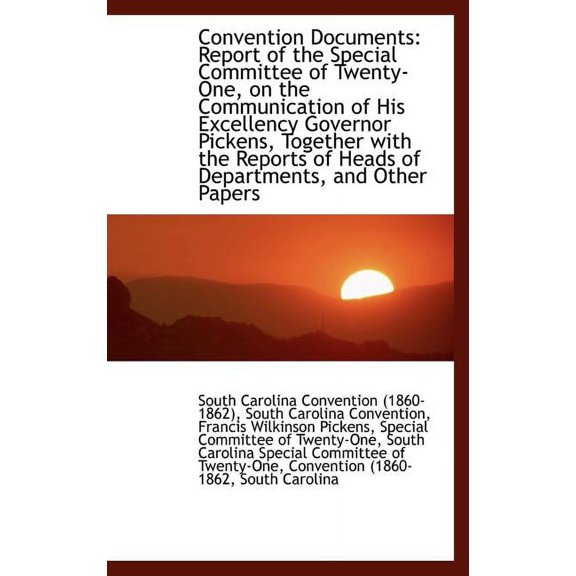 Convention Documents : Report of the Special Committee of Twenty-One, on the Communication of His Exc (Hardcover)