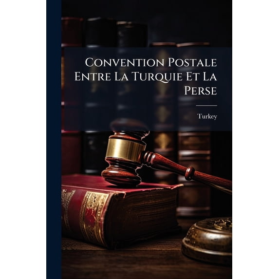 Convention Postale Entre La Turquie Et La Perse (Paperback)
