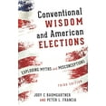 thumbnail image 1 of Conventional Wisdom and American Elections: Exploding Myths, Exploring Misconceptions (Hardcover), 1 of 1