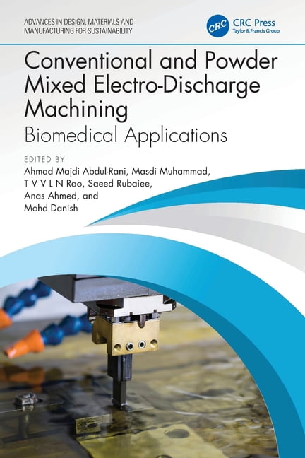 Advances in Design, Materials and Manufa Conventional and Powder Mixed Electro-Discharge Machining: Biomedical Applications, (Paperback)