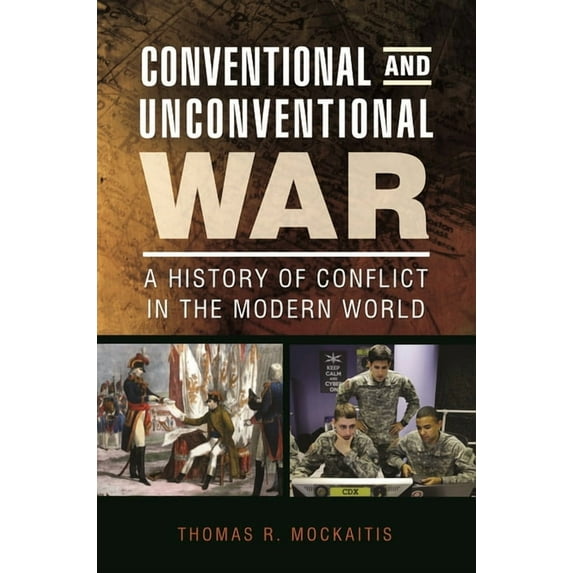 Conventional and Unconventional War: A History of Conflict in the Modern World, (Hardcover)