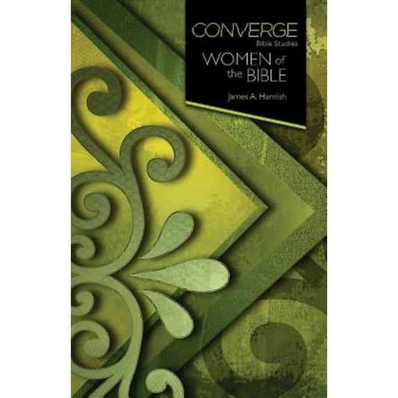 Converge Bible Studies: Converge Bible Studies: Women of the Bible (Paperback)