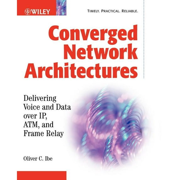 Converged Network Architectures: Delivering Voice Over Ip, Atm, and Frame Relay (Paperback)