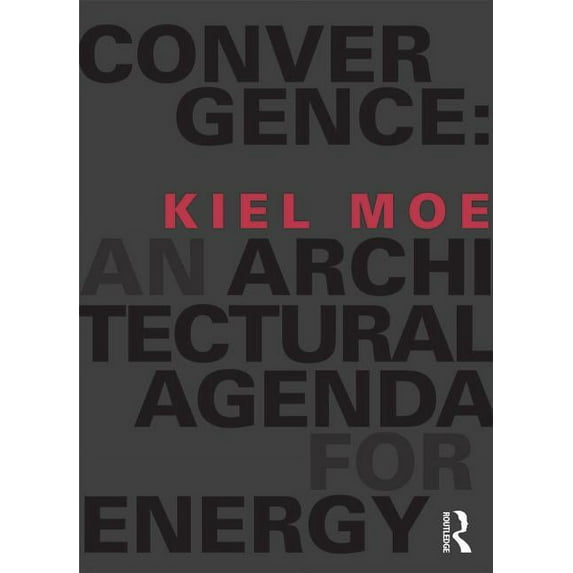 Convergence: An Architectural Agenda for Energy, (Paperback)