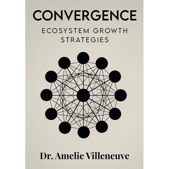 Convergence: Ecosystem Growth Strategies, (Paperback)