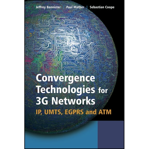 Convergence Technologies for 3g Networks: Ip, Umts, Egprs and ATM, (Hardcover)