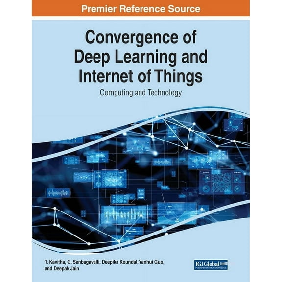 Convergence of Deep Learning and Internet of Things: Computing and Technology, (Paperback)