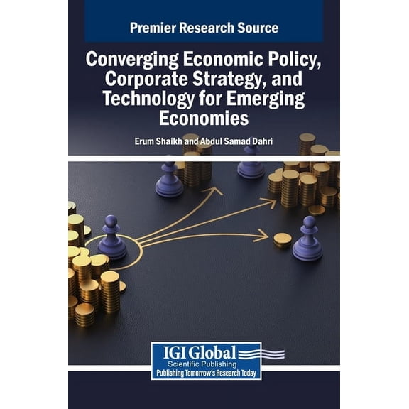 Converging Economic Policy, Corporate Strategy, and Technology for Emerging Economies, (Hardcover)