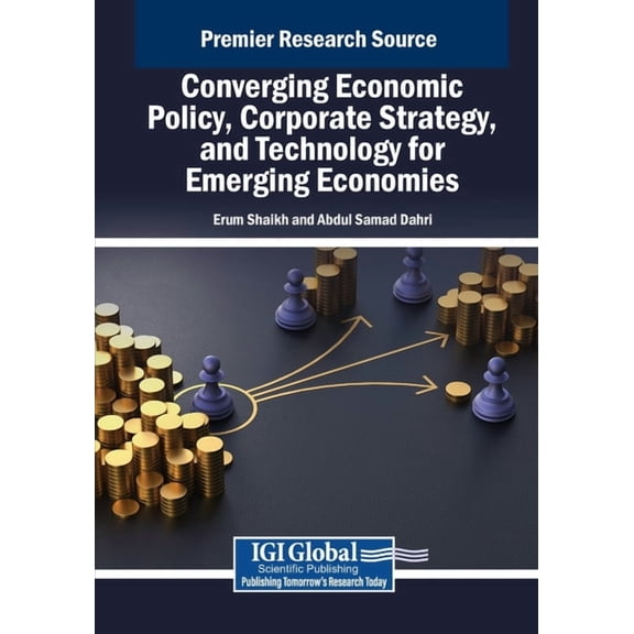 Converging Economic Policy, Corporate Strategy, and Technology for Emerging Economies, (Paperback)