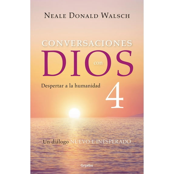 Conversaciones Con Dios 4: Despertar a la Humanidad / Conversations with God, Book 4: Awaken the Species: Despertar a la Humanidad (Paperback)