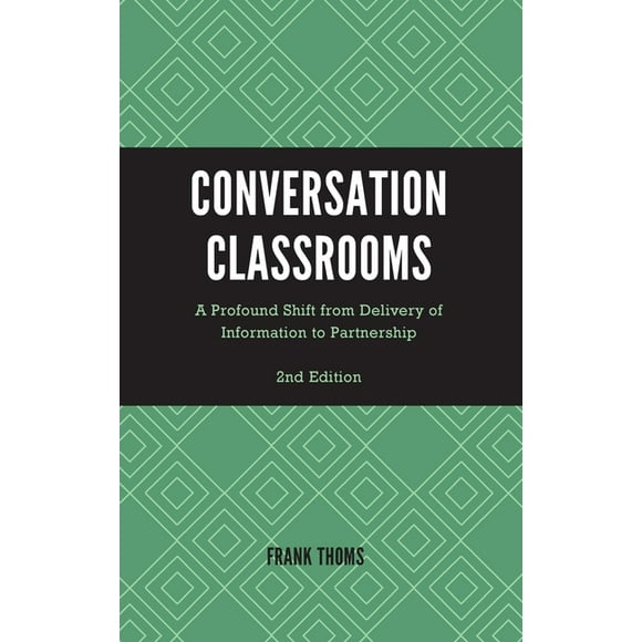 Conversation Classrooms: A Profound Shift from Delivery of Information to Partnership, (Hardcover)