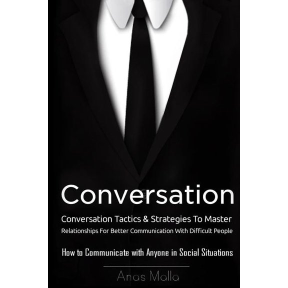 Conversation : Conversation Tactics & Strategies to Master Relationships