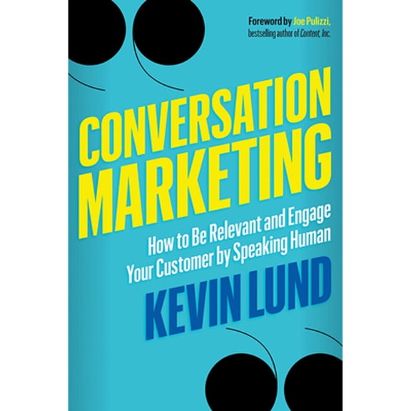 Pre-Owned Conversation Marketing: How to Be Relevant and Engage Your Customer by Speaking Human (Paperback) 1632651386 9781632651389