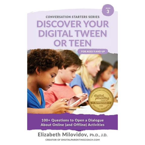 The Conversation Starter Guide Discover Your Digital Tween or Teen: 100+ Questions to Open a Dialogue About Online (and Offline) Activities, Book 3, (Paperback)