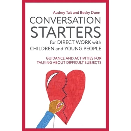 Pre-Owned Conversation Starters for Direct Work with Children and Young People: Guidance and (Paperback 9781785922879) by Audrey Tait Becky Dunn
