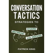 Conversation Tactics Strategies to Charm, Befriend, and Defend Paperback 1537153722 9781537153728 Patrick King