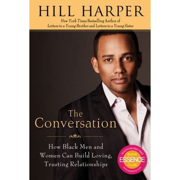 Pre-Owned The Conversation: How Black Men and Women Can Build Loving, Trusting Relationships (Hardcover) 1592404758 9781592404759