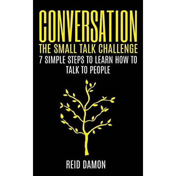 Pre-Owned Conversation: The Small Talk Challenge: 7 Simple Steps to Learn How to Talk to People (Paperback) 1973518880 9781973518884