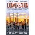 thumbnail image 1 of Conversation: The Small Talk Solution - How to Handle Small Talk as an Introvert and Never Run Out of Things to Say (Paperback), 1 of 1