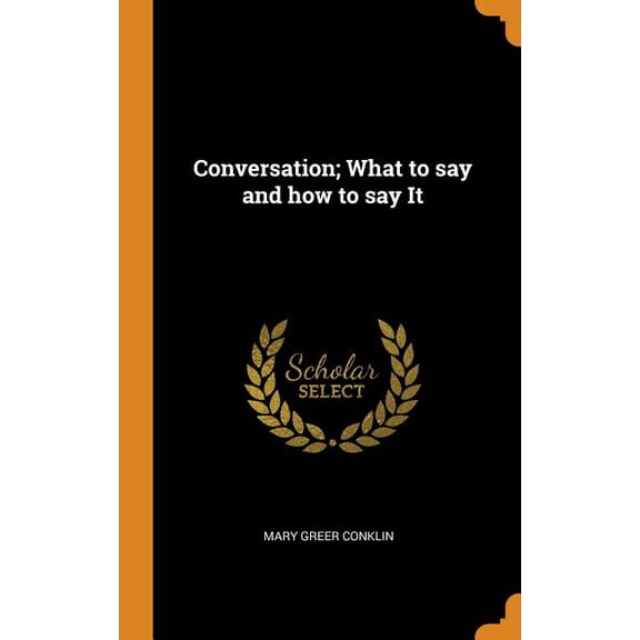 Conversation; What to Say and How to Say It (Hardcover)