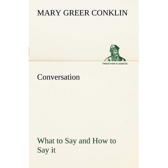 Conversation What to Say and How to Say it, (Paperback)