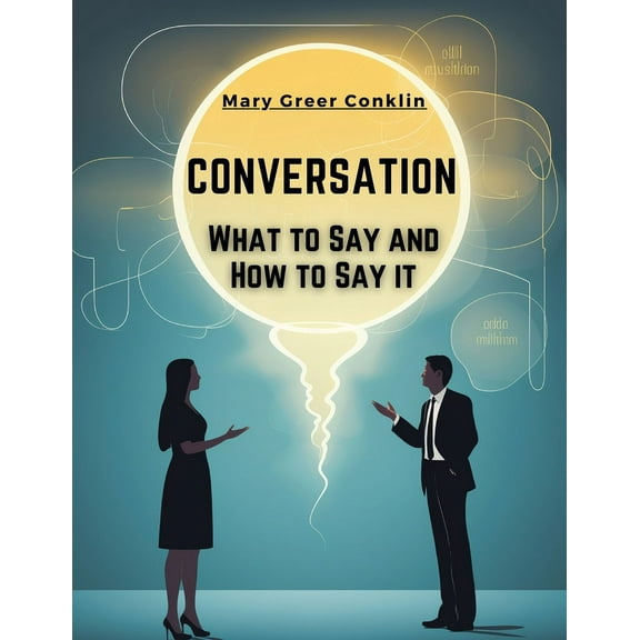 Conversation: What to Say and How to Say it, (Paperback)