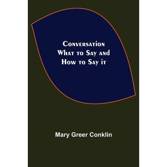 Conversation; What to Say and How to Say it, (Paperback)