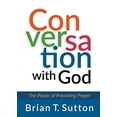 thumbnail image 1 of Pre-Owned Conversation with God: The Power of Prevailing Prayer (Paperback) 142455554X 9781424555543, 1 of 1