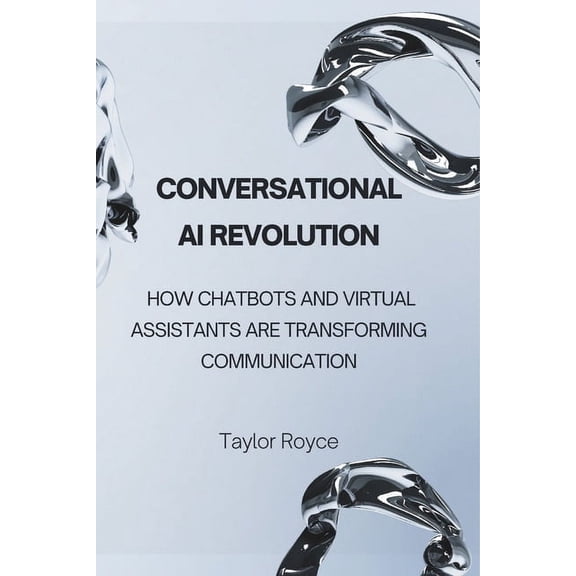 Books on Tech Conversational AI Revolution: How Chatbots and Virtual Assistants Are Transforming Communication, Book 69, (Paperback)