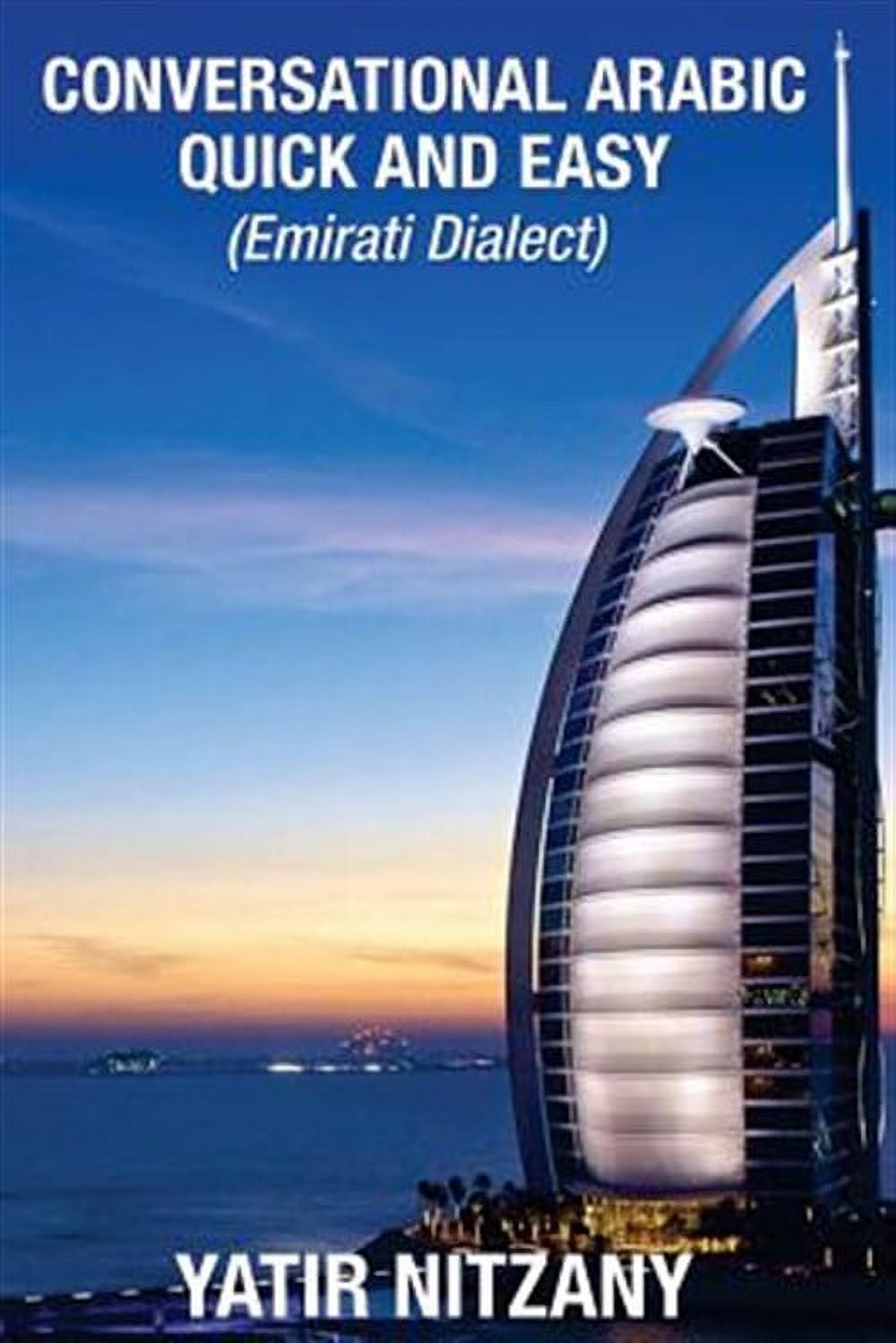 Conversational Arabic Quick and Easy: Emirati Dialect, Gulf Arabic of ...